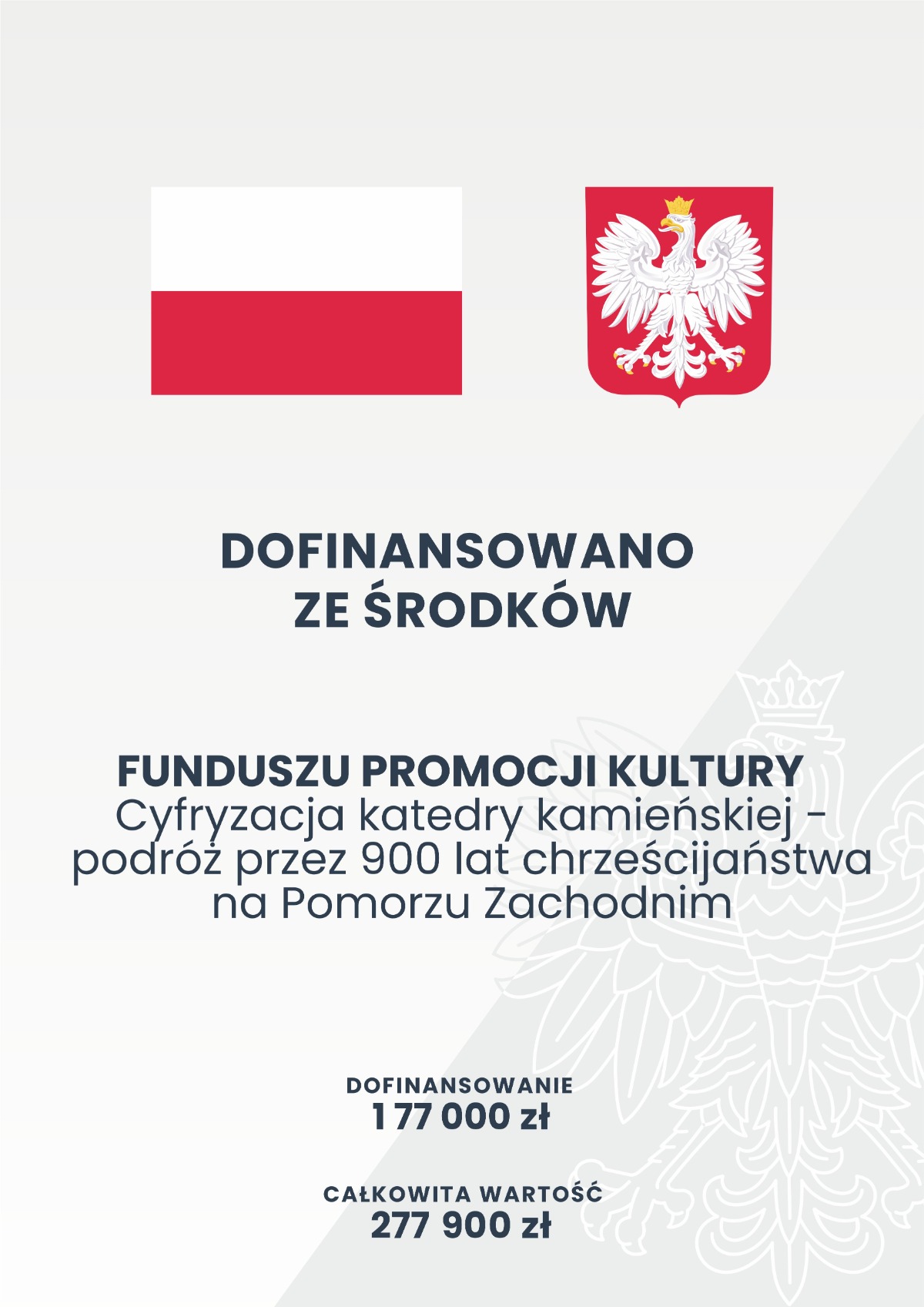 dofinansowano ze środków funduszu promocji kultury Cyfryzacja katedry kamieńskiej - podróż przez 900 lat chrześcijaństwa. Dofinansowanie 177000 zł. Całkowita wartość 277900 zł.