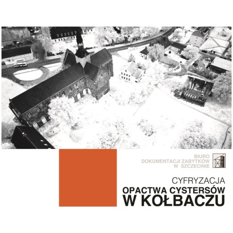 Powiększ obraz: Biuro Dokumentacji Zabytków w Szczecinie - Cyfryzacja opactwa cystersów w Kołbaczu