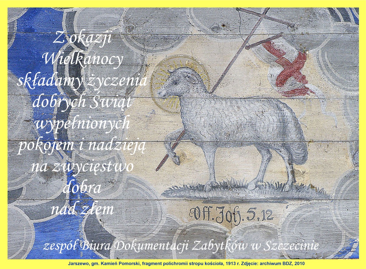 Z okazji Wielkanocy składamy życzenia dobrych Świąt wypełnionych pokojem i nadzieją na zwycięstwo dobra nad złem. Zespół Biura Dokumentacji Zabytków w Szczecinie.