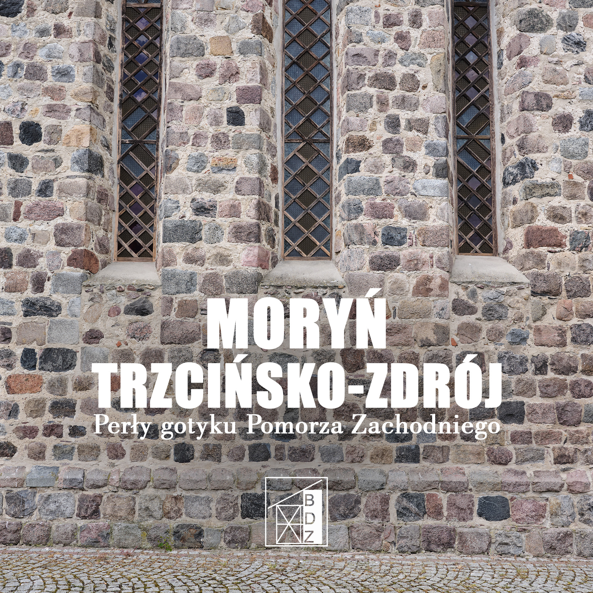 MORYŃ TRZCIŃSKO-ZDRÓJ Perły gotyku Pomorza Zachodniego BDZ